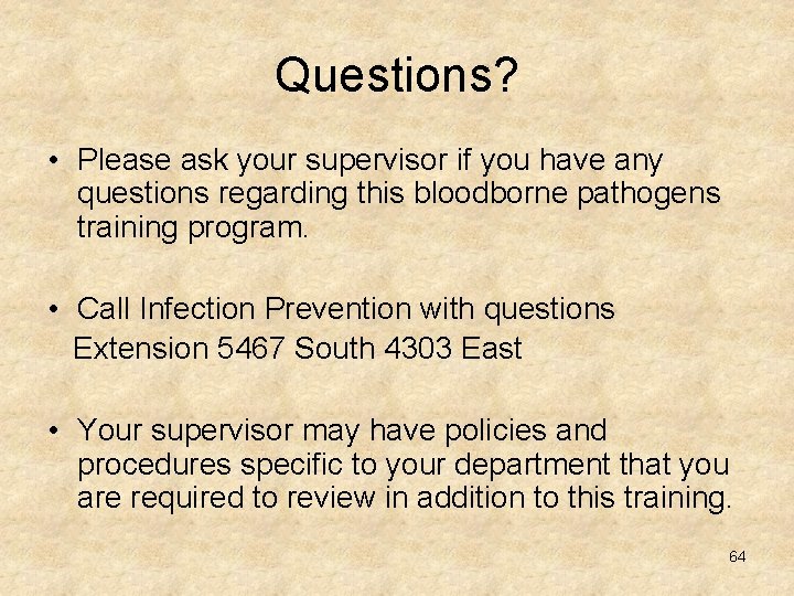 Questions? • Please ask your supervisor if you have any questions regarding this bloodborne