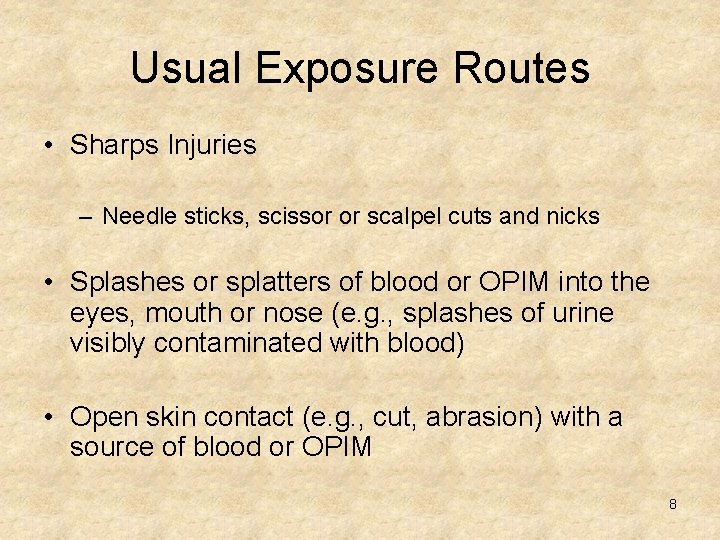 Usual Exposure Routes • Sharps Injuries – Needle sticks, scissor or scalpel cuts and