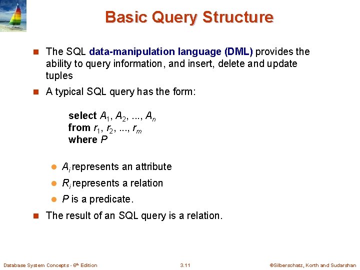 Basic Query Structure n The SQL data-manipulation language (DML) provides the ability to query Basic Query Structure n The SQL data-manipulation language (DML) provides the ability to query