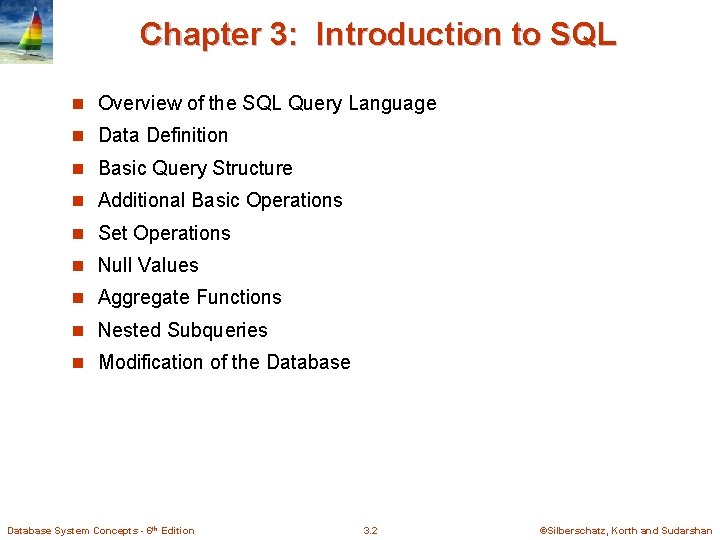 Chapter 3: Introduction to SQL n Overview of the SQL Query Language n Data Chapter 3: Introduction to SQL n Overview of the SQL Query Language n Data