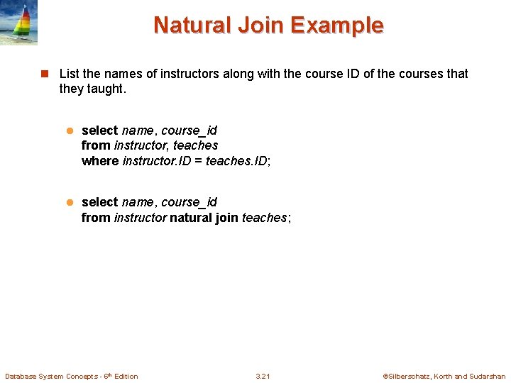 Natural Join Example n List the names of instructors along with the course ID Natural Join Example n List the names of instructors along with the course ID