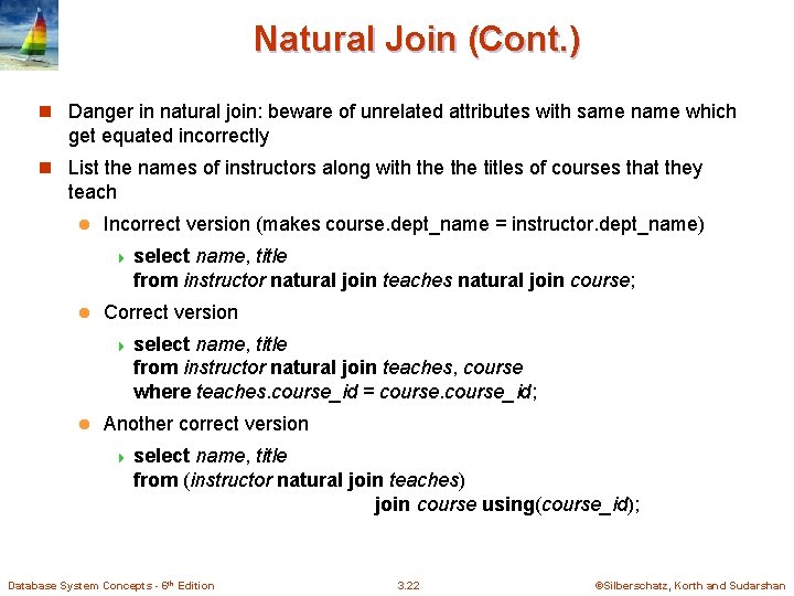 Natural Join (Cont. ) n Danger in natural join: beware of unrelated attributes with Natural Join (Cont. ) n Danger in natural join: beware of unrelated attributes with