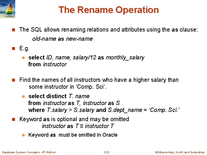 The Rename Operation n The SQL allows renaming relations and attributes using the as The Rename Operation n The SQL allows renaming relations and attributes using the as