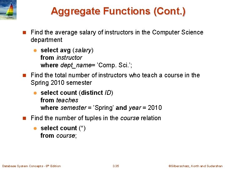 Aggregate Functions (Cont. ) n Find the average salary of instructors in the Computer Aggregate Functions (Cont. ) n Find the average salary of instructors in the Computer