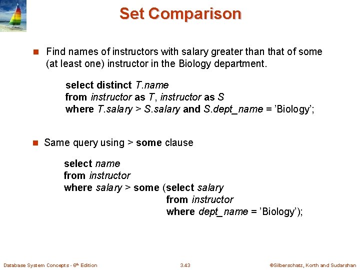 Set Comparison n Find names of instructors with salary greater than that of some Set Comparison n Find names of instructors with salary greater than that of some