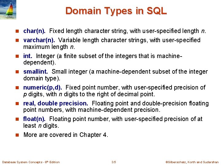 Domain Types in SQL n char(n). Fixed length character string, with user-specified length n. Domain Types in SQL n char(n). Fixed length character string, with user-specified length n.
