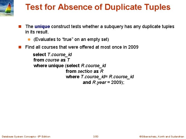 Test for Absence of Duplicate Tuples n The unique construct tests whether a subquery Test for Absence of Duplicate Tuples n The unique construct tests whether a subquery