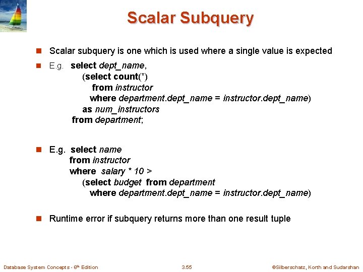 Scalar Subquery n Scalar subquery is one which is used where a single value Scalar Subquery n Scalar subquery is one which is used where a single value