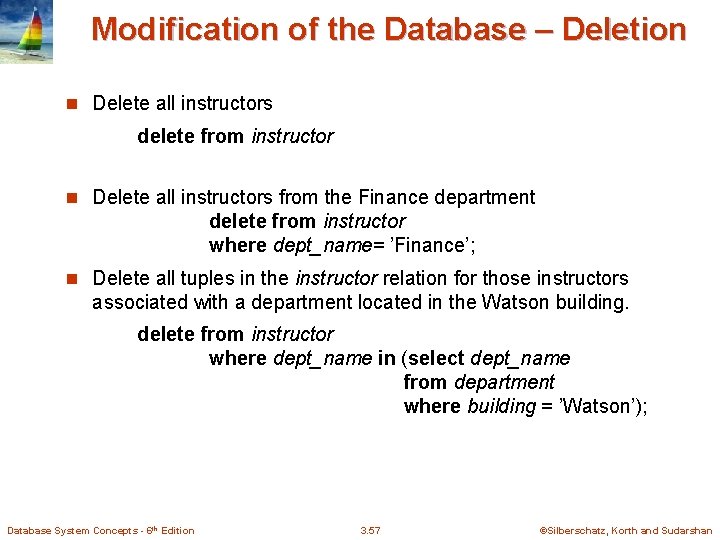 Modification of the Database – Deletion n Delete all instructors delete from instructor n Modification of the Database – Deletion n Delete all instructors delete from instructor n