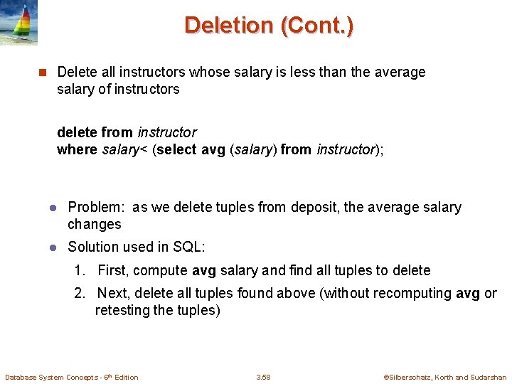 Deletion (Cont. ) n Delete all instructors whose salary is less than the average Deletion (Cont. ) n Delete all instructors whose salary is less than the average