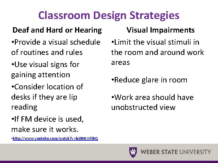 Classroom Design Strategies Deaf and Hard or Hearing • Provide a visual schedule of
