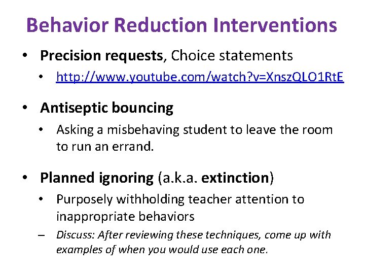 Behavior Reduction Interventions • Precision requests, Choice statements • http: //www. youtube. com/watch? v=Xnsz.