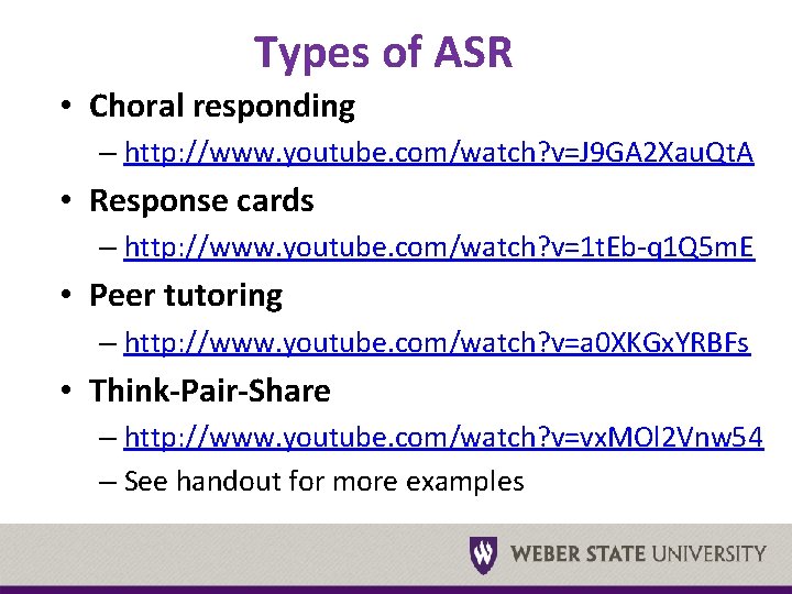 Types of ASR • Choral responding – http: //www. youtube. com/watch? v=J 9 GA