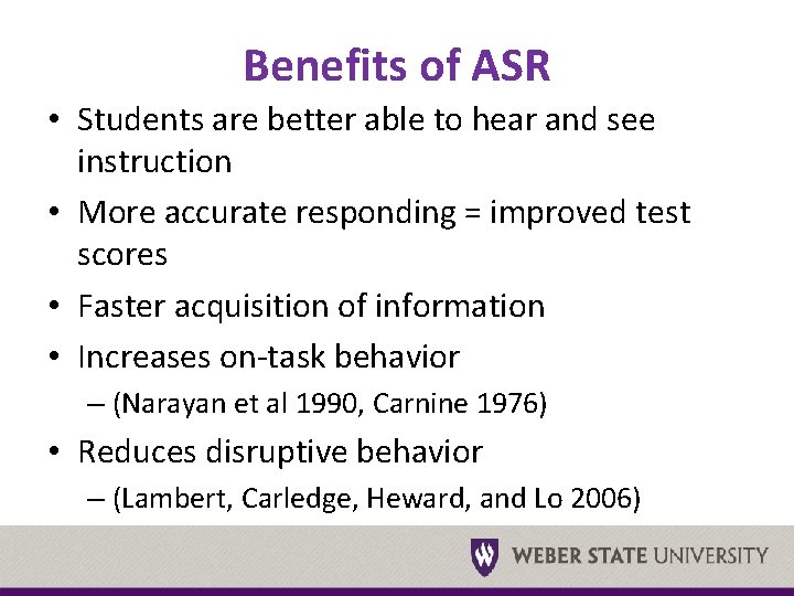 Benefits of ASR • Students are better able to hear and see instruction •