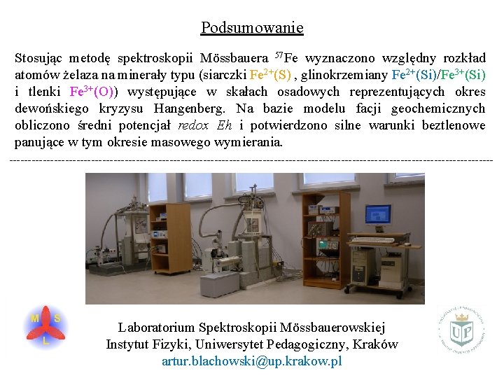 Podsumowanie Stosując metodę spektroskopii Mössbauera 57 Fe wyznaczono względny rozkład atomów żelaza na minerały