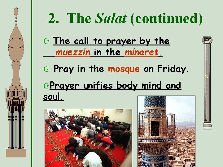 2. The Salat (continued) Z The call to prayer by the muezzin in the