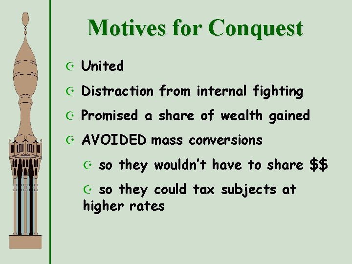 Motives for Conquest Z United Z Distraction from internal fighting Z Promised a share