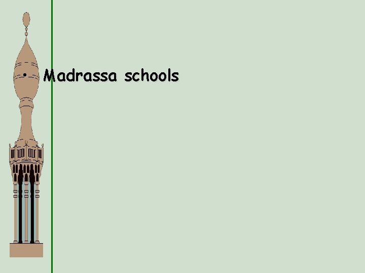  • Madrassa schools 