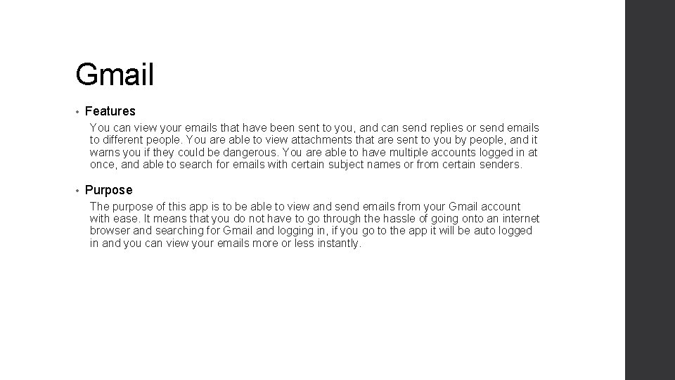 Gmail • Features You can view your emails that have been sent to you,