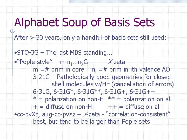 Alphabet Soup of Basis Sets After > 30 years, only a handful of basis