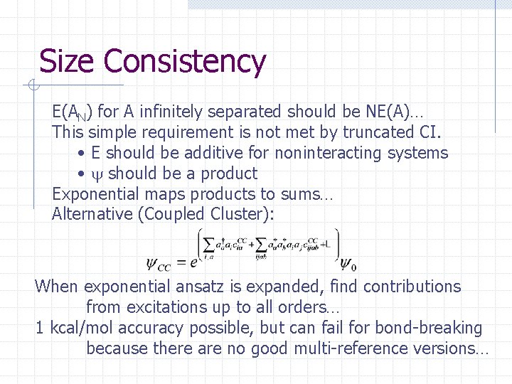 Size Consistency E(AN) for A infinitely separated should be NE(A)… This simple requirement is