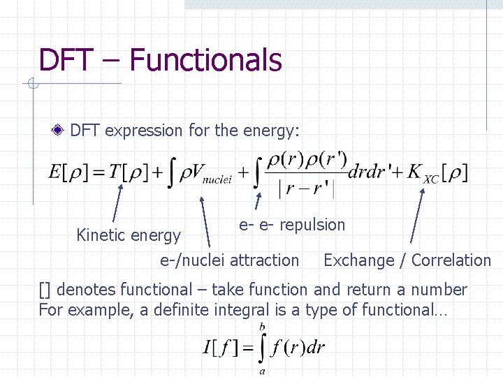 DFT – Functionals DFT expression for the energy: e- e- repulsion Kinetic energy e-/nuclei