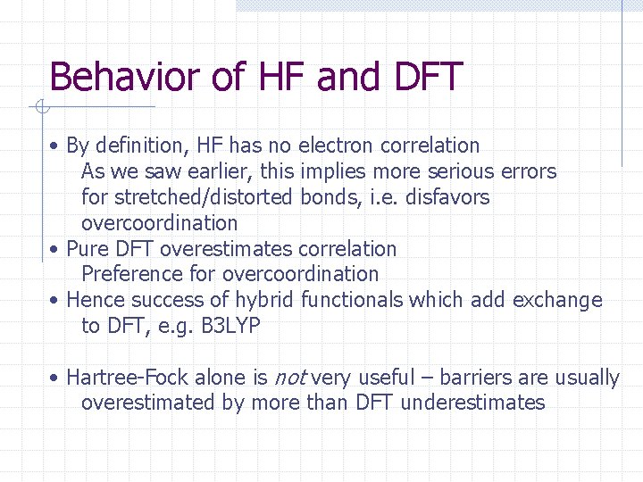 Behavior of HF and DFT • By definition, HF has no electron correlation As