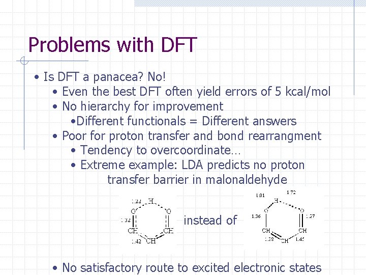 Problems with DFT • Is DFT a panacea? No! • Even the best DFT