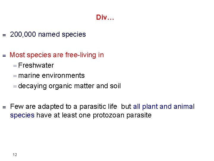 Div… = 200, 000 named species = Most species are free-living in = Freshwater