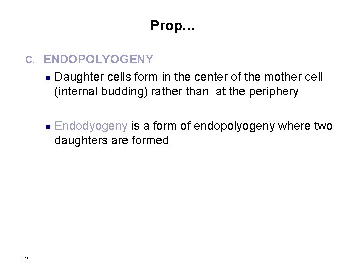 Prop… C. ENDOPOLYOGENY n Daughter cells form in the center of the mother cell