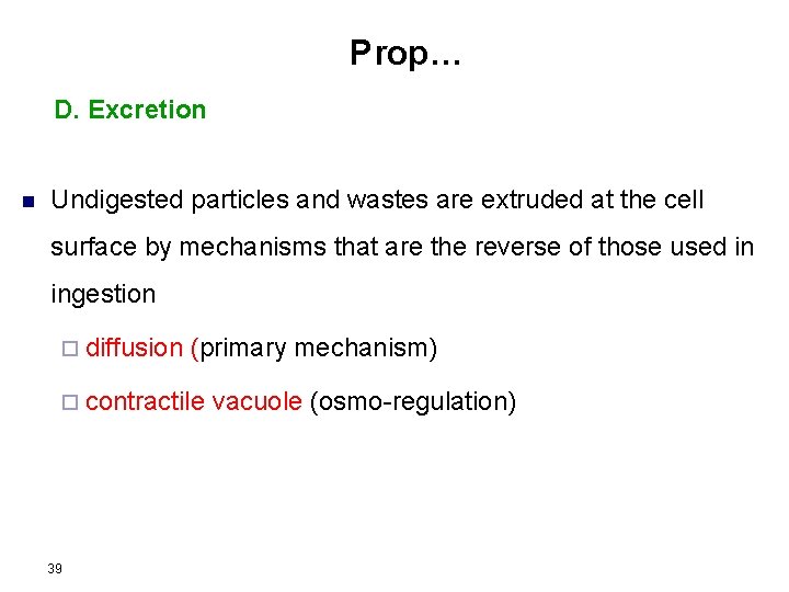 Prop… D. Excretion n Undigested particles and wastes are extruded at the cell surface