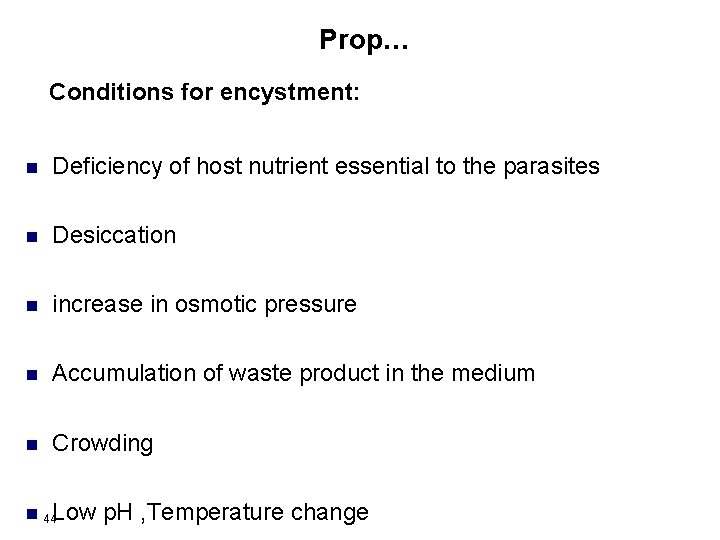 Prop… Conditions for encystment: n Deficiency of host nutrient essential to the parasites n