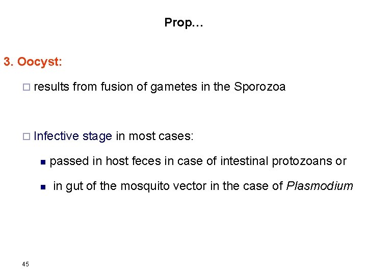 Prop… 3. Oocyst: ¨ results from fusion of gametes in the Sporozoa ¨ Infective