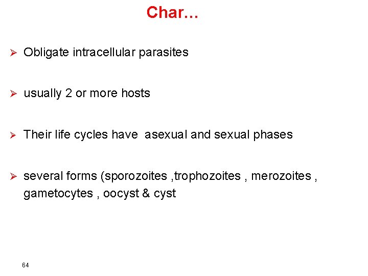 Char… Ø Obligate intracellular parasites Ø usually 2 or more hosts Ø Their life