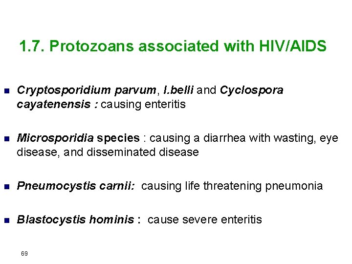 1. 7. Protozoans associated with HIV/AIDS n Cryptosporidium parvum, I. belli and Cyclospora cayatenensis