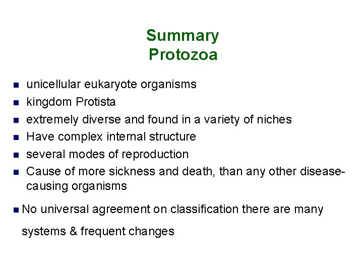 Summary Protozoa n n n unicellular eukaryote organisms kingdom Protista extremely diverse and found