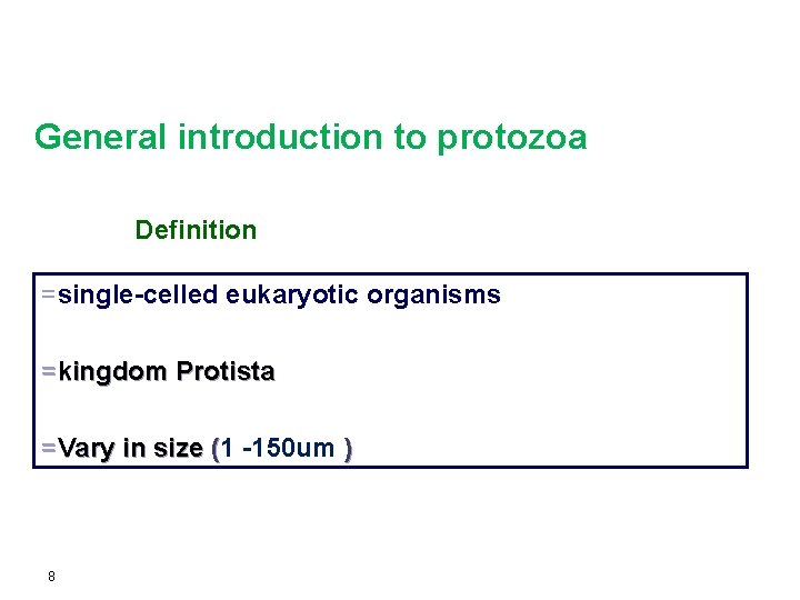 General introduction to protozoa Definition =single-celled eukaryotic organisms =kingdom Protista =Vary in size (1