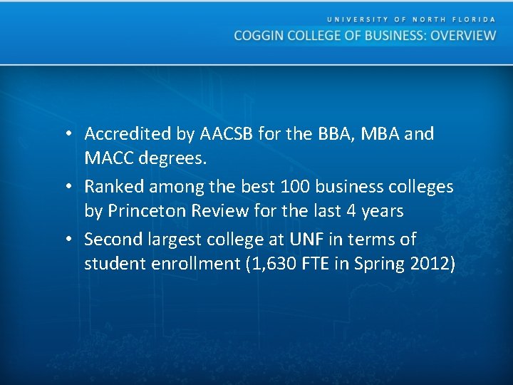  • Accredited by AACSB for the BBA, MBA and MACC degrees. • Ranked