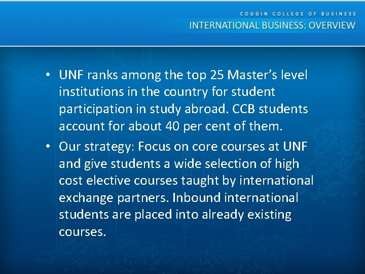  • UNF ranks among the top 25 Master’s level institutions in the country