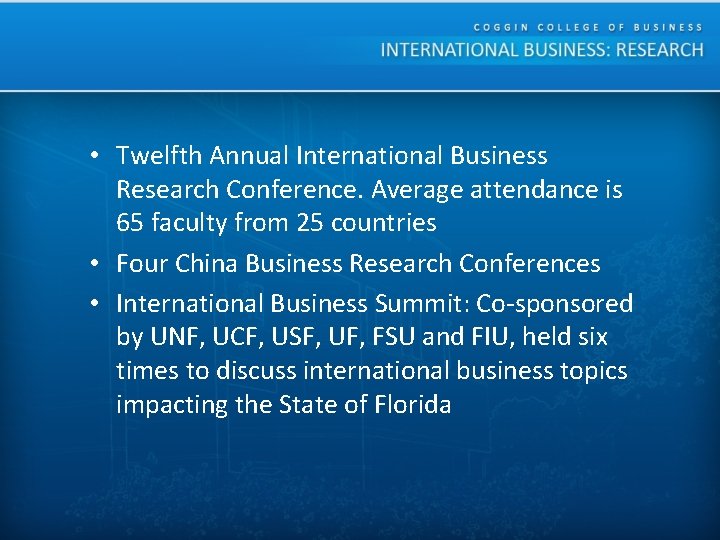  • Twelfth Annual International Business Research Conference. Average attendance is 65 faculty from