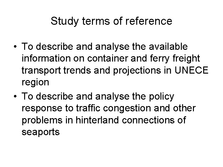 Study terms of reference • To describe and analyse the available information on container