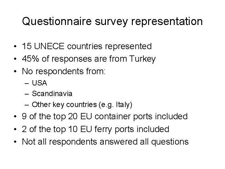 Questionnaire survey representation • 15 UNECE countries represented • 45% of responses are from