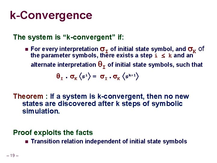 k-Convergence The system is “k-convergent” if: n For every interpretation I of initial state