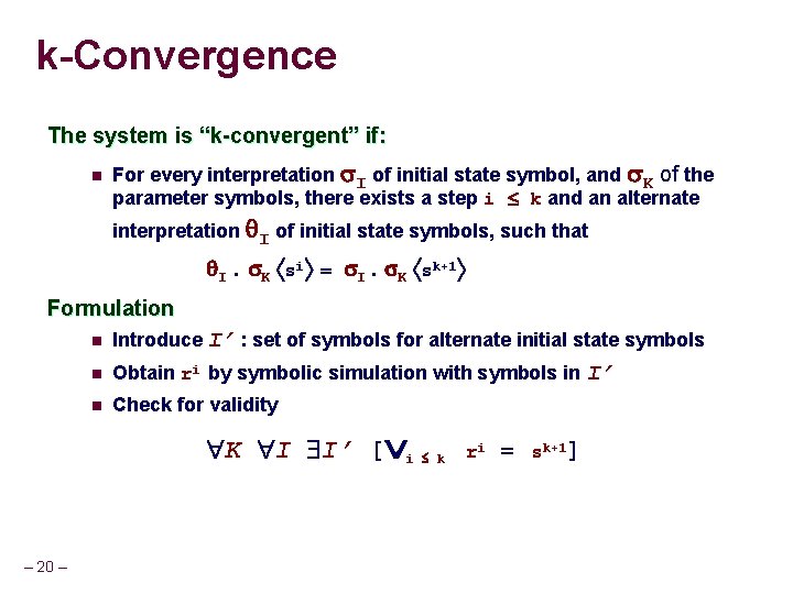 k-Convergence The system is “k-convergent” if: n For every interpretation I of initial state