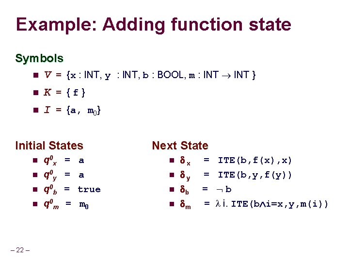 Example: Adding function state Symbols n V = {x : INT, y : INT,
