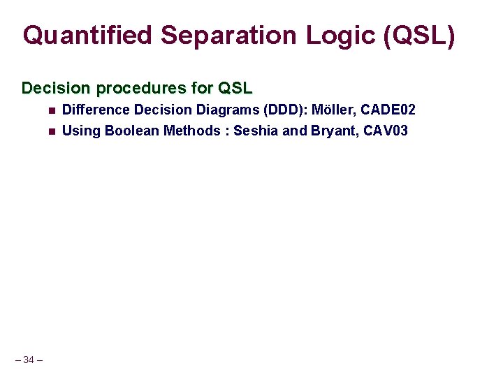 Quantified Separation Logic (QSL) Decision procedures for QSL – 34 – n Difference Decision