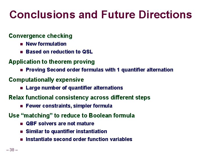 Conclusions and Future Directions Convergence checking n n New formulation Based on reduction to
