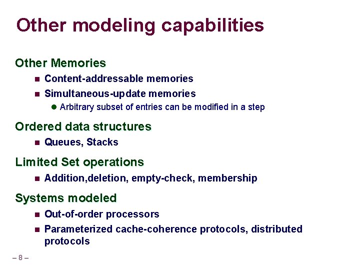 Other modeling capabilities Other Memories n Content-addressable memories n Simultaneous-update memories l Arbitrary subset