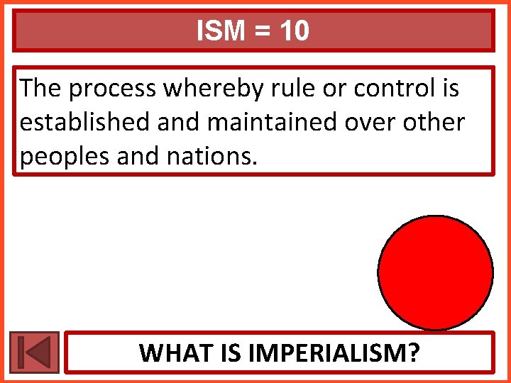 ISM = 10 The process whereby rule or control is established and maintained over