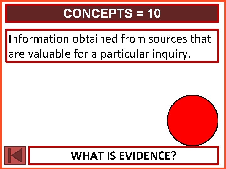 CONCEPTS = 10 Information obtained from sources that are valuable for a particular inquiry.